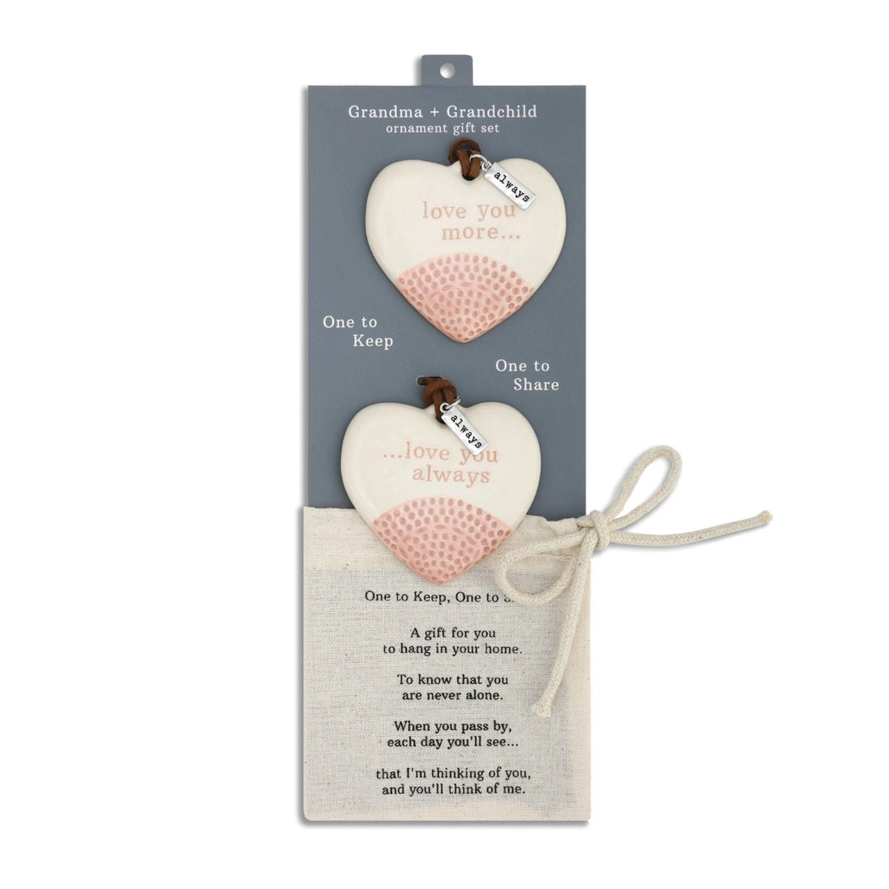 Grandma One to Keep, One to Share Ornament Set  Grandma and Grandchild One to Keep, One to Share Ornament set reminds you of the eternal love between the giver and the receiver where they go. Each heart representing the grandchild and grandmother, keep one on yourself or hang it up in a special place.
